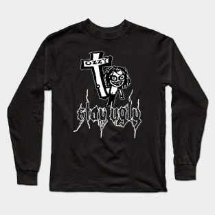 stay ugly death metal style Long Sleeve T-Shirt